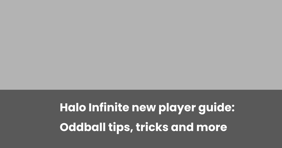 Halo Infinite new player guide: Oddball tips, tricks and more | esports.gg