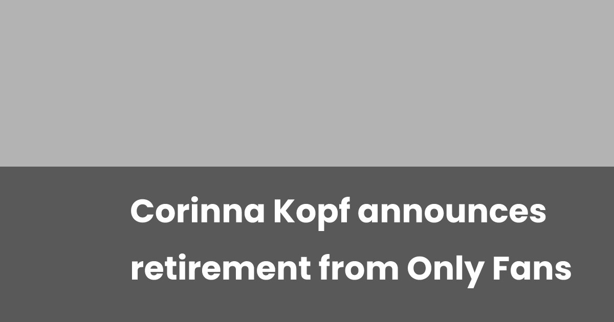 Corinna Kopf announces retirement from Only Fans esports.gg(03)