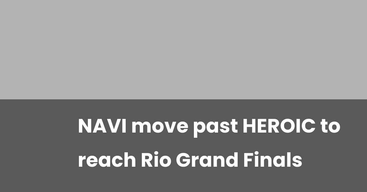 NAVI move past HEROIC to reach Rio Grand Finals | esports.gg