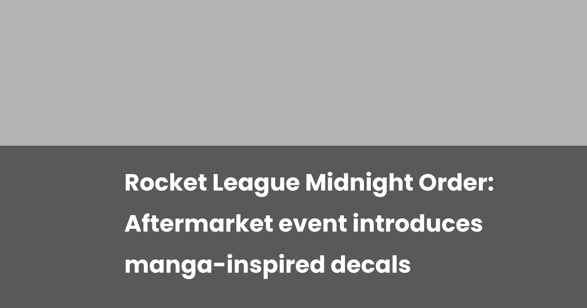 Rocket League Midnight Order Aftermarket Event Introduces Manga rocket-league-midnight-order-aftermarket-event-introduces-manga