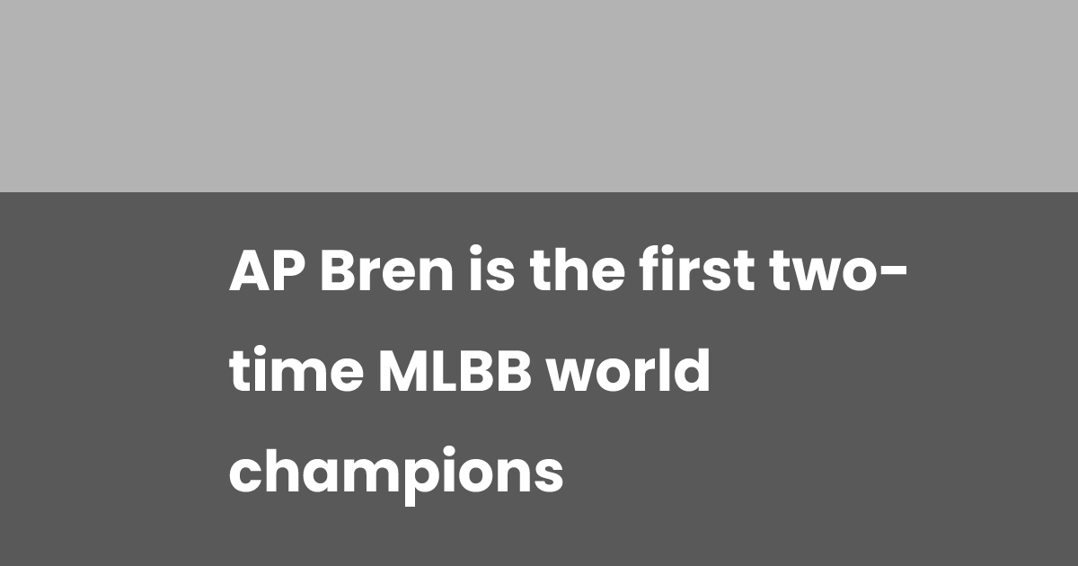 AP Bren is the first two-time MLBB world champions | esports.gg