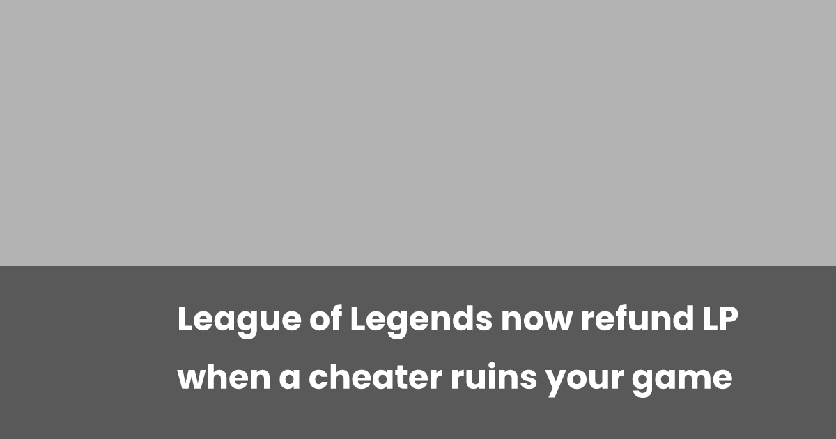 Lol Now League of Legends now refund LP when a cheater ruins your game | esports.gg